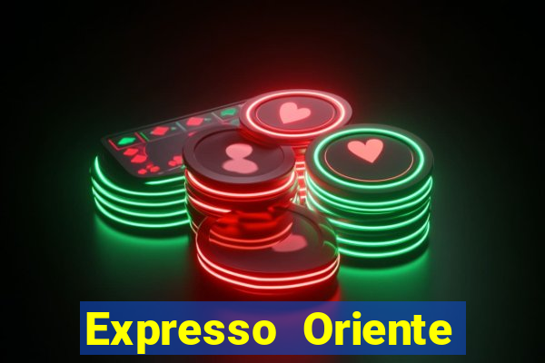 Expresso Oriente rota atual